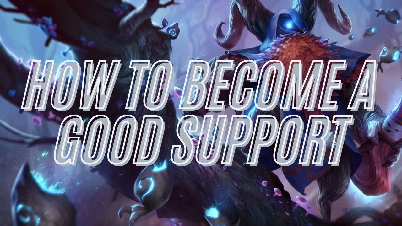 How to be a Good Support in League of Legends